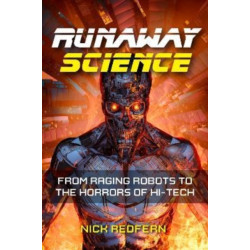 Runaway Science: From Raging Robots to the Horrors of Hi-Tech