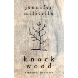 Knock Wood: A Memoir in Essays
