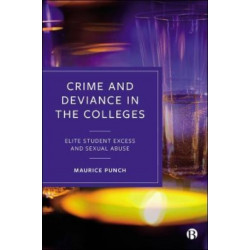 Crime and Deviance in the Colleges: Elite Student Excess and Sexual Abuse