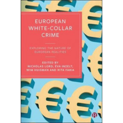 European White-Collar Crime: Exploring the Nature of European Realities