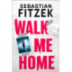 Walk Me Home: now adapted into the hit Amazon Prime movie THE CALENDAR KILLER