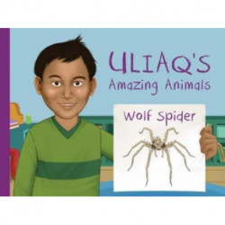 Uliaq's Amazing Animals: Wolf Spider: English Edition