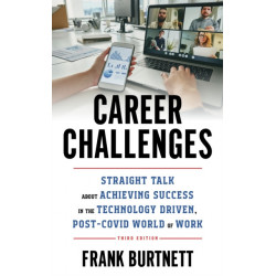 Career Challenges: Straight Talk about Achieving Success in the Technology-Driven, Post-COVID World of Work