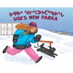 Uqi's New Parka: Bilingual Inuktitut and English Edition