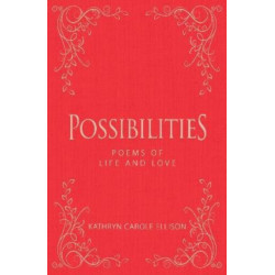 Possibilities: Poems of Life and Love