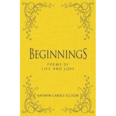 Beginnings: Poems of Life and Love