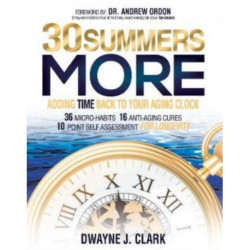 30 Summers More: Adding Time Back to Your Aging Clock
