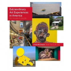 Extraordinary Art Experiences in America: An Insider's Guide
