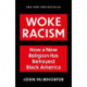 Woke Racism: How a New Religion has Betrayed Black America