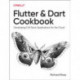 Flutter and Dart Cookbook: Developing Full-Stack Applications for the Cloud