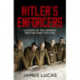 Hitler's Enforcers: Leaders of the German War Machine, 1939-45