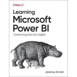 Learning Microsoft Power Bi: Transforming Data Into Insights