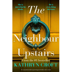 The Neighbour Upstairs: An unputdownable psychological thriller with a twist