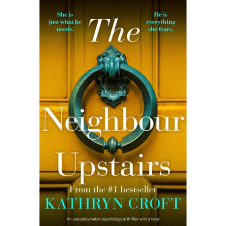 The Neighbour Upstairs: An unputdownable psychological thriller with a twist