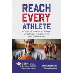 Reach Every Athlete: a Guide to Coaching Players with Hidden Disabilities and Conditions