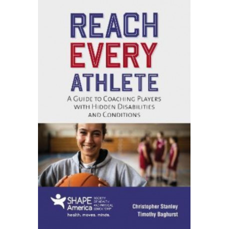 Reach Every Athlete: a Guide to Coaching Players with Hidden Disabilities and Conditions