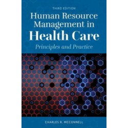 Human Resource Management in Health Care: Principles and Practice