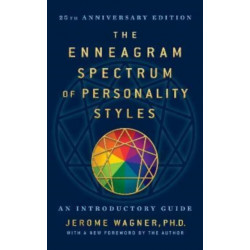 The Enneagram Spectrum of Personality Styles 2E: 25th Anniversary Edition with a New Foreword by the Author