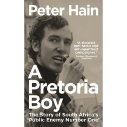 A Pretoria Boy: The Story of South Africa’s ‘Public Enemy Number One’