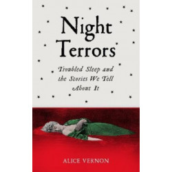Night Terrors: Troubled Sleep and the Stories We Tell About It