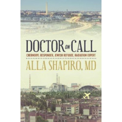 Doctor on Call: Chernobyl Responder, Jewish Refugee, Radiation Expert