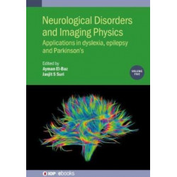 Neurological Disorders and Imaging Physics, Volume 5: Applications in dyslexia, epilepsy and Parkinson’s
