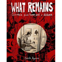 What Remains: Colombia: Stories and Histories