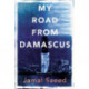 My Road from Damascus: A Memoir