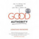 Good Authority: How to Become the Leader Your Team Is Waiting For
