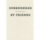Surrounded by Friends