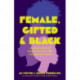 Female, Gifted, and Black: Awesome Art and Literary Pioneers Who Changed the World (Black Historical Figures, Women in Black History)