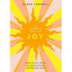 The Woman’s Book of Joy: Listen to Your Heart, Live with Gratitude, and Find Your Bliss (Positive Outlook Book for Spiritual Meditation and Spiritual Healing)