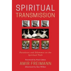 Spiritual Transmission: Paradoxes and Dilemmas on the Spiritual Path