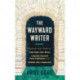 The Wayward Writer: Summon Your Power to Take Back Your Story, Liberate Yourself from Capitalism, and Publish Like a Superstar