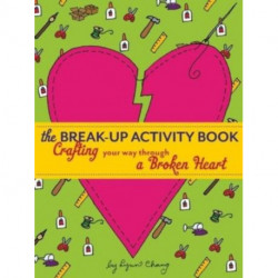 The Break-Up Activity Book: Crafting Your Way Through a Broken Heart