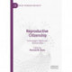 Reproductive Citizenship: Technologies, Rights and Relationships