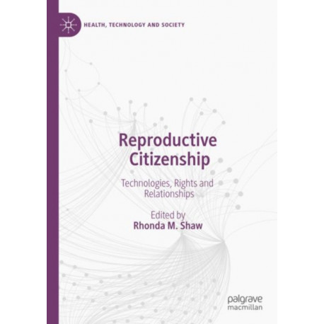 Reproductive Citizenship: Technologies, Rights and Relationships