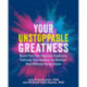 Your Unstoppable Greatness: Break Free from Impostor Syndrome, Cultivate Your Agency, and Achieve Your Ultimate Career Goals