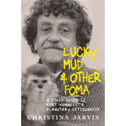 Lucky Mud and Other Foma: A Field Guide to Kurt Vonnegut's Environmentalism and Planetary Citizenship