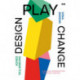 Design, Play, Change: A Playful Introduction to Design Thinking