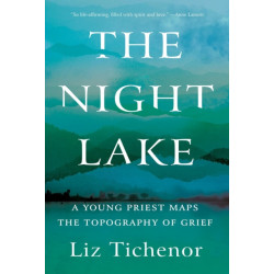 The Night Lake: A Young Priest Maps the Topography of Grief