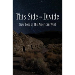 This Side of the Divide: New Lore of the American West