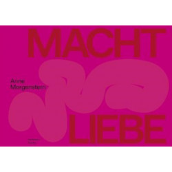 Anne Morgenstern: Macht Liebe