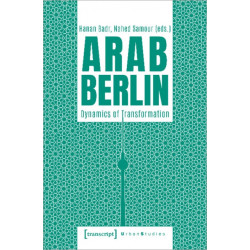 Arab Berlin: Dynamics of Transformation