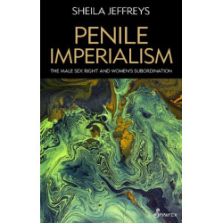 Penile Imperialism: The Male Sex Right and Women's Subordination: The Male Sex Right and Women's Subordination