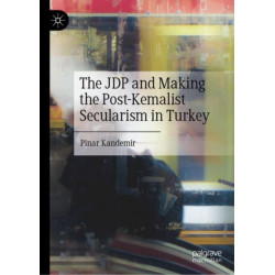 The JDP and Making the Post-Kemalist Secularism in Turkey