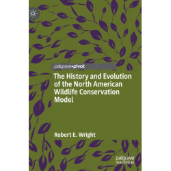 The History and Evolution of the North American Wildlife Conservation Model