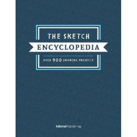 The Sketch Encyclopedia: Over 1,000 drawing projects