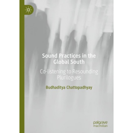 Sound Practices in the Global South: Co-listening to Resounding Plurilogues