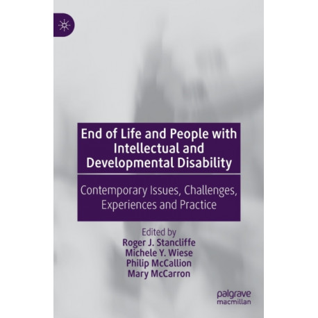 End of Life and People with Intellectual and Developmental Disability: Contemporary Issues, Challenges, Experiences and Practice